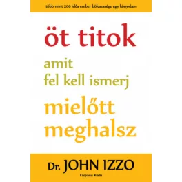 Öt titok, amit fel kell ismerj, mielőtt meghalsz