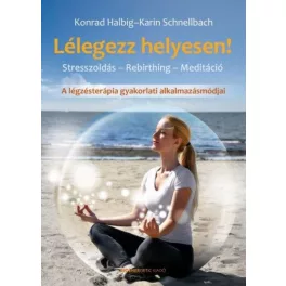   Lélegezz helyesen! - Stresszoldás - Rebirthing - Meditáció