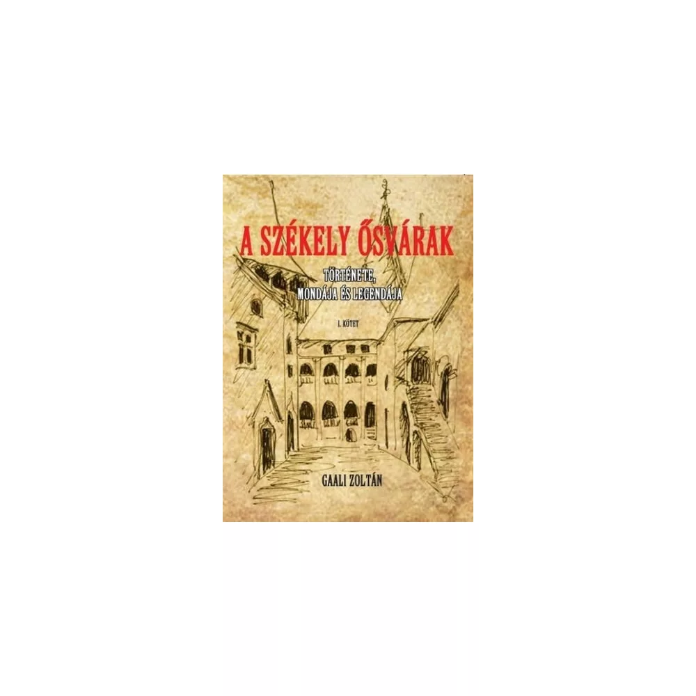 A Székely ősvárak története, mondája és legendája I.