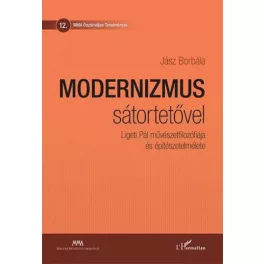   Modernizmus sátortetővel - Ligeti Pál művészetfilozófiája és építészetelmélete
