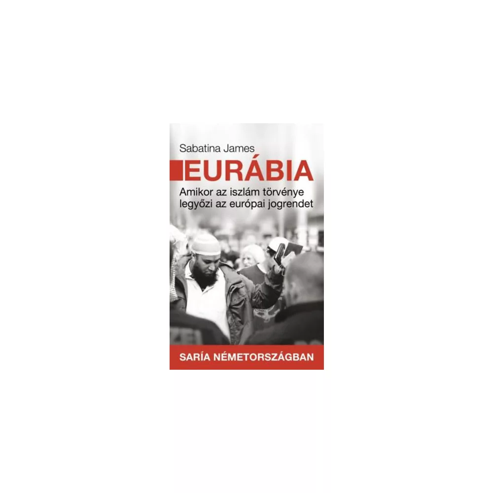 Eurábia - Amikor az iszlám törvénye legyőzi az európai jogrendet