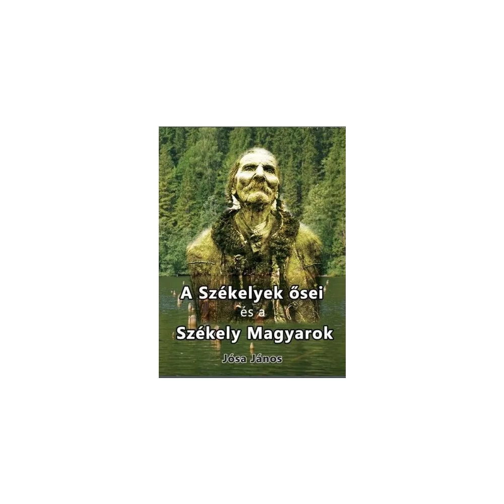 A székelyek ősei és a székely magyarok