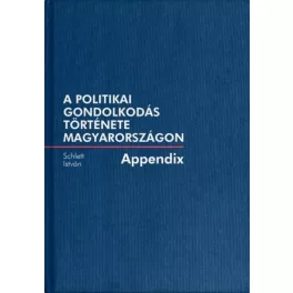   A politikai gondolkodás története Magyarországon - Appendix