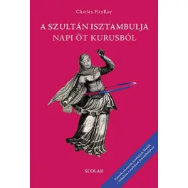 A szultán Isztambulja napi öt kurusból