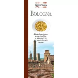 Bologna - Ízek városa