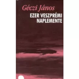 Ezer veszprémi naplemente - Versek (1993-1998)