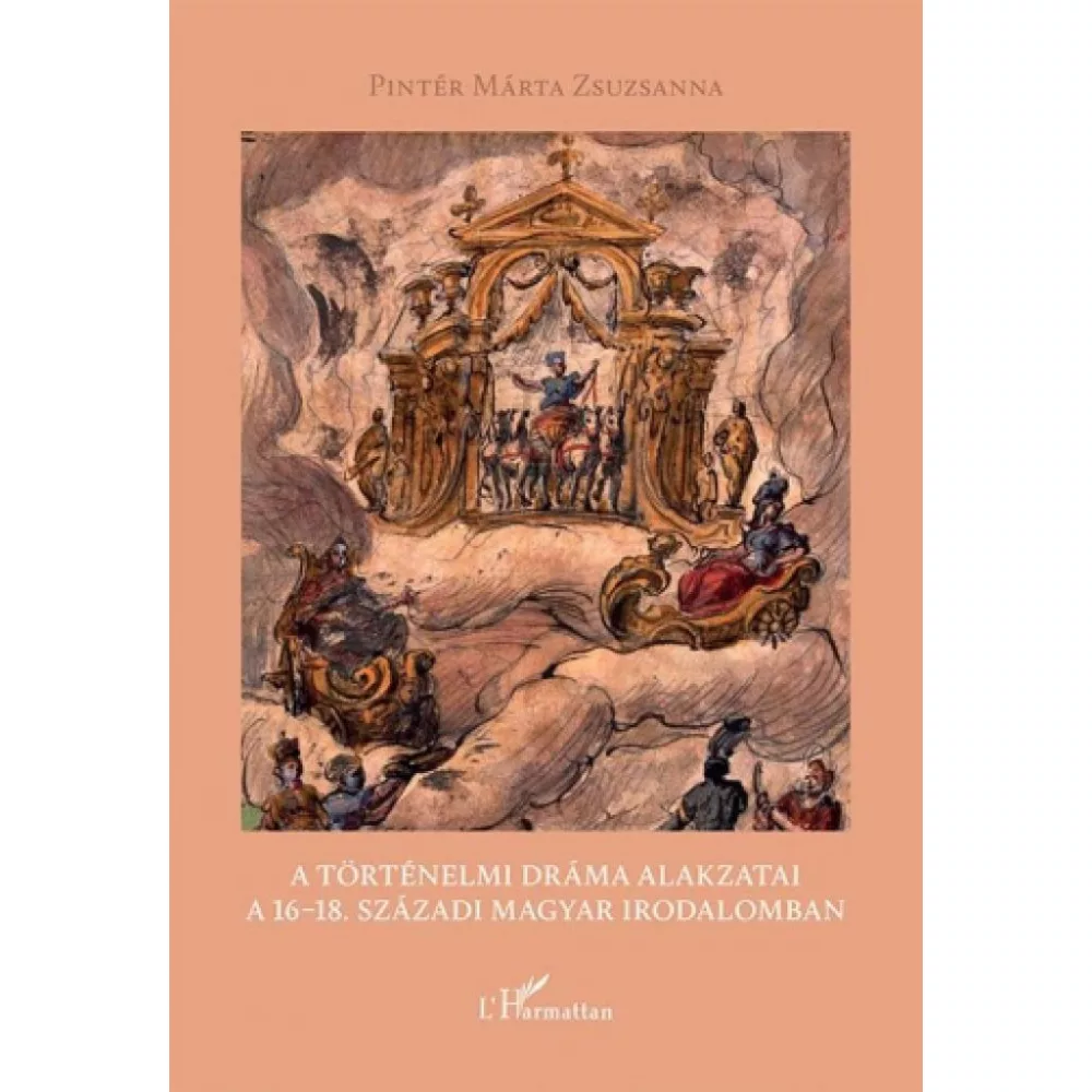 A történelmi dráma alakzatai a 16–18. századi magyar irodalomban