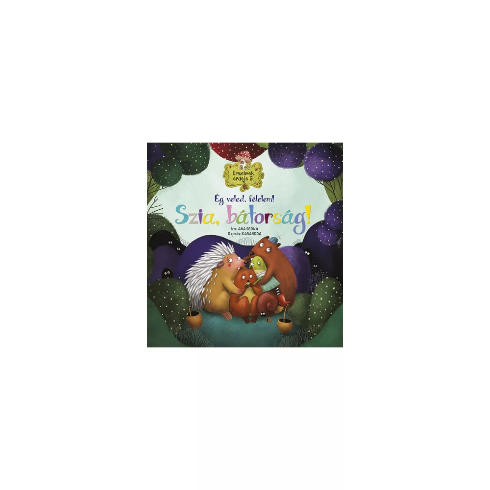 Érzelmek erdeje 5. - Ég veled, félelem! Szia, bátorság!