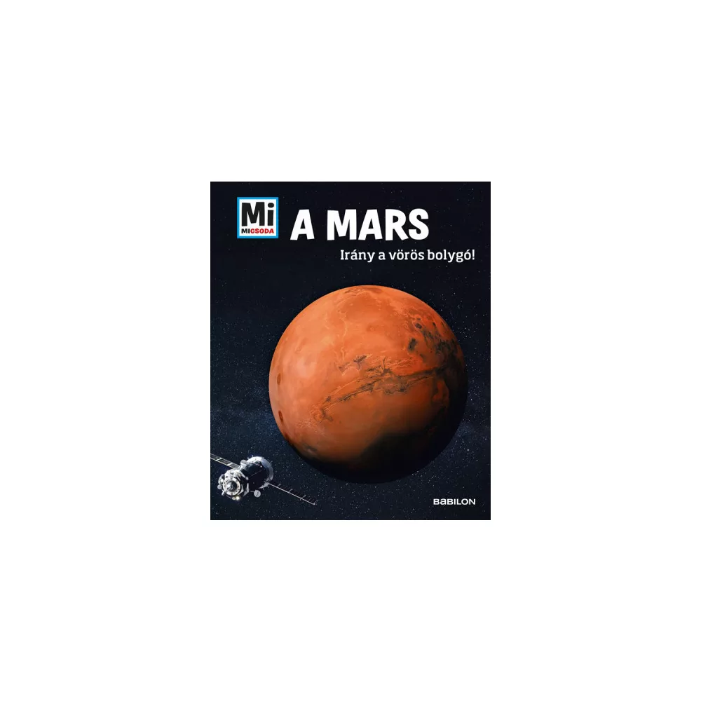 A Mars - Mi Micsoda - Irány a vörös bolygó!