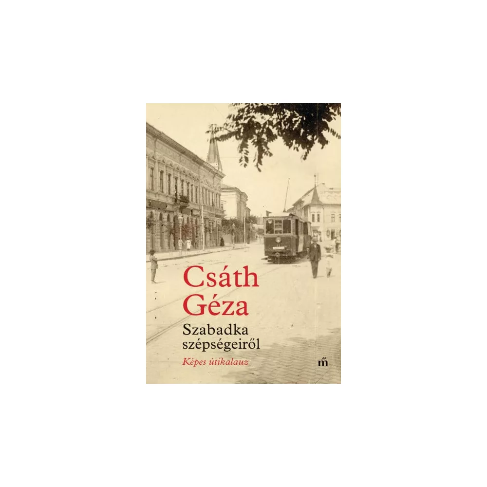 Szabadka szépségeiről - Képes útikalauz
