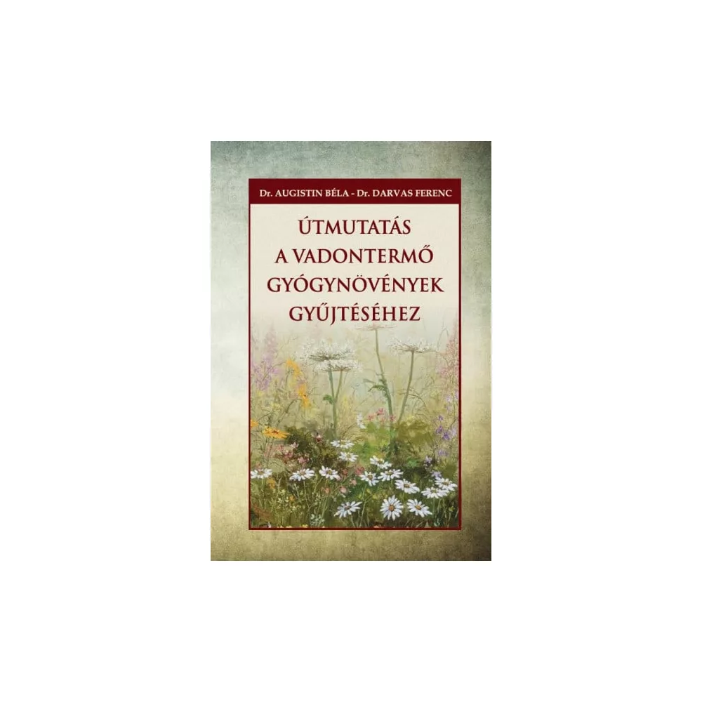 Útmutatás a vadontermő gyógynövények gyűjtéséhez