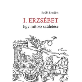 I. Erzsébet - Egy mítosz születése