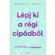 Lépj ki a régi cipődből - Adj új irányt az életednek