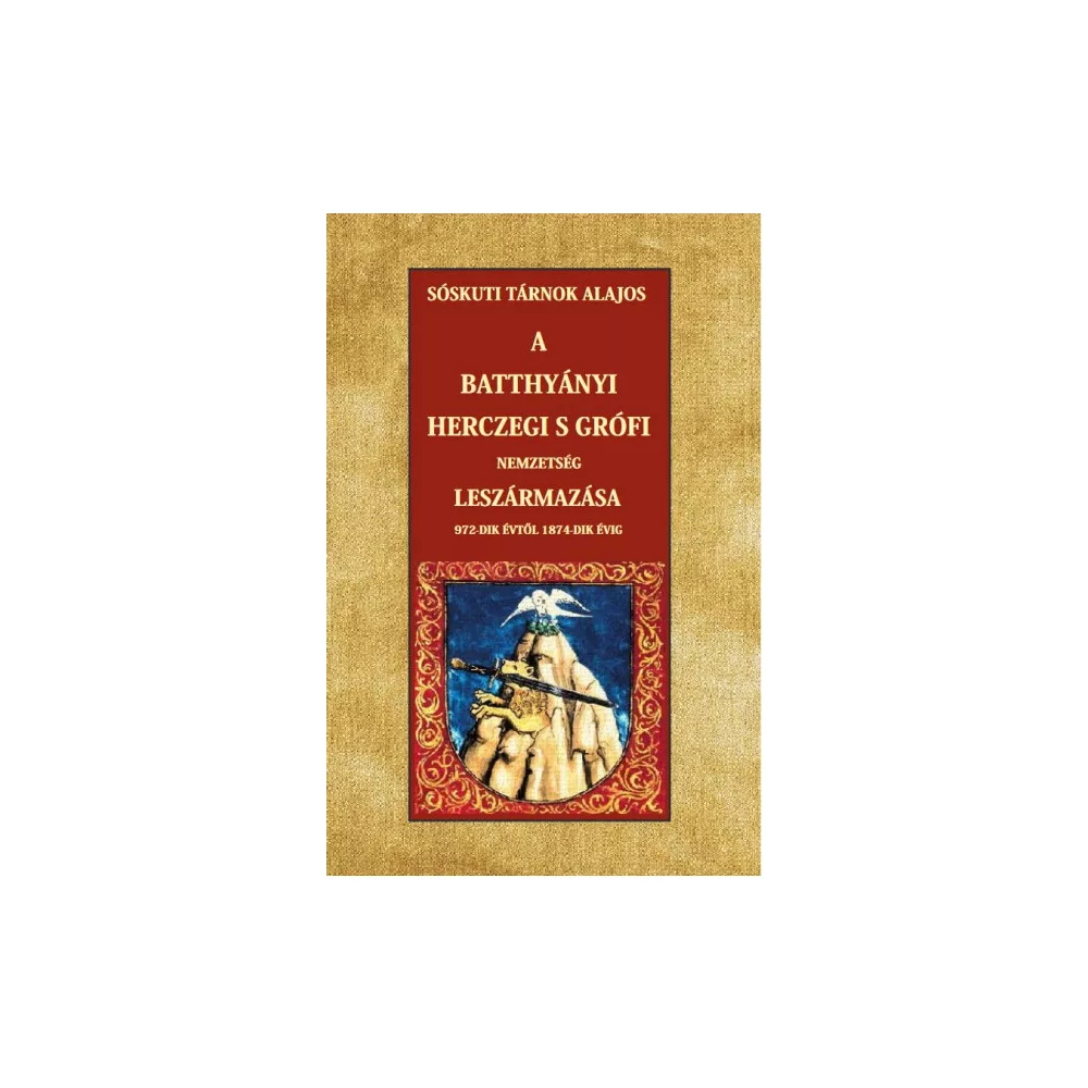 A Batthyányi herczegi s grófi nemzetség leszármazása 972-dik évtől 1874-dik évig
