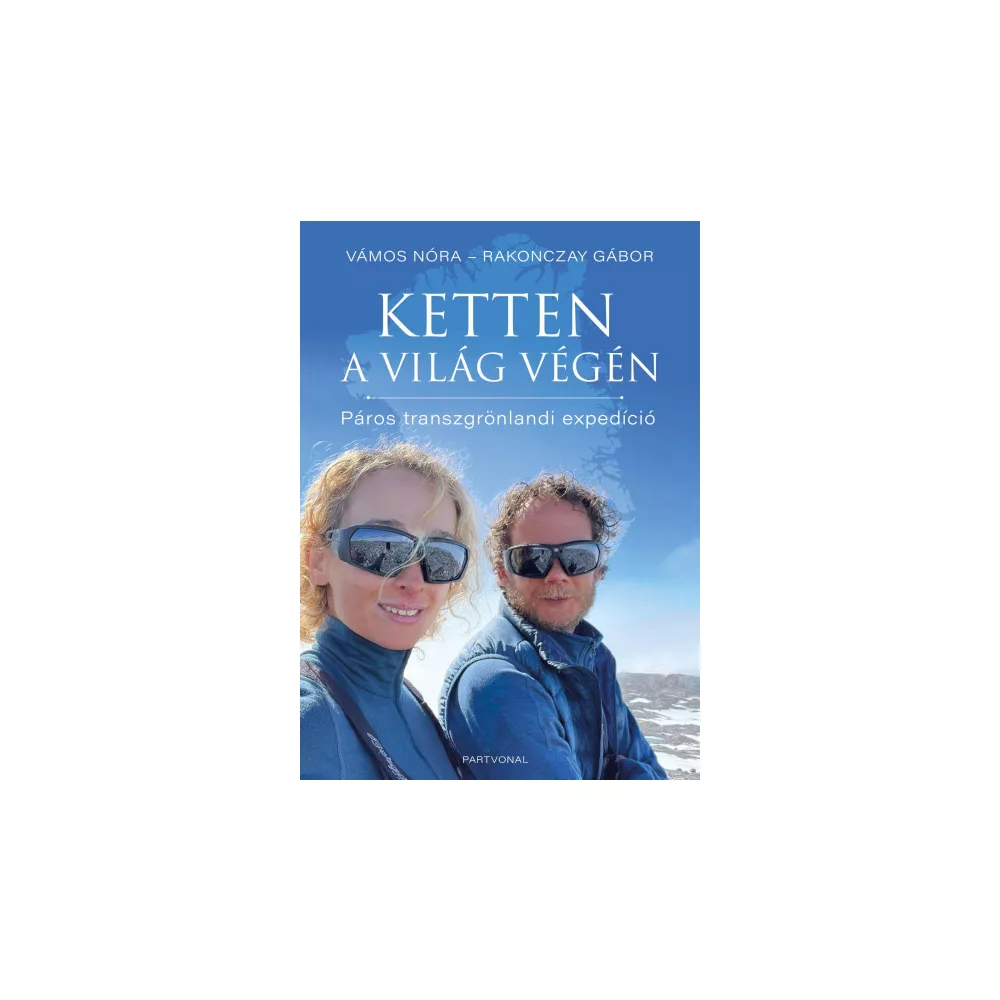 Ketten a világ végén - Páros transzgrönlandi expedíció