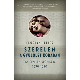   Szerelem a gyűlölet korában - Egy érzelem krónikája 1929-1939