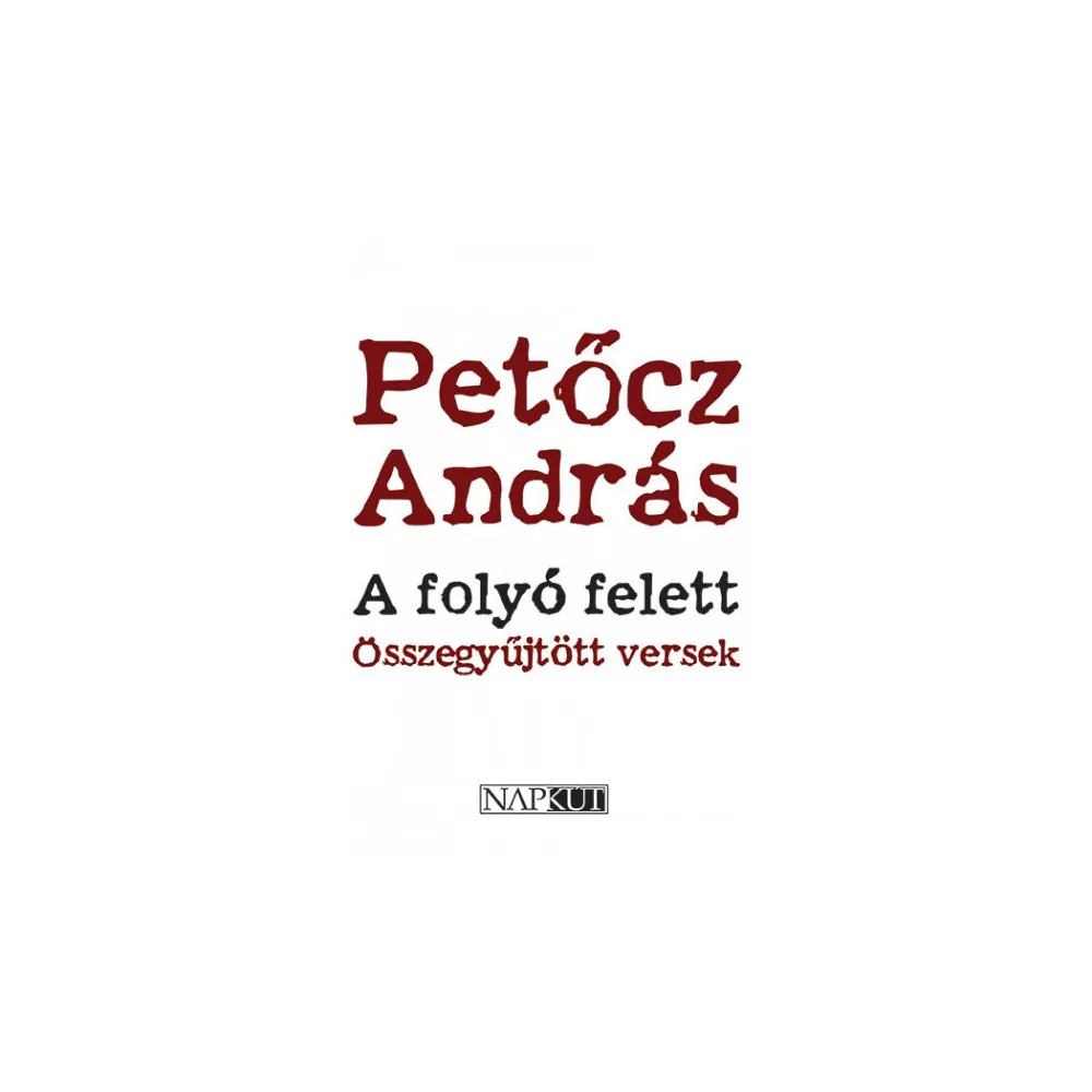 A folyó felett - Összegyűjtött versek