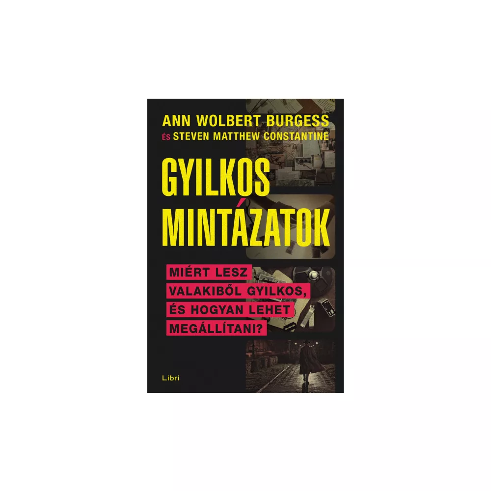 Gyilkos mintázatok - Miért lesz valakiből sorozatgyilkos, és hogyan lehet megállítani?