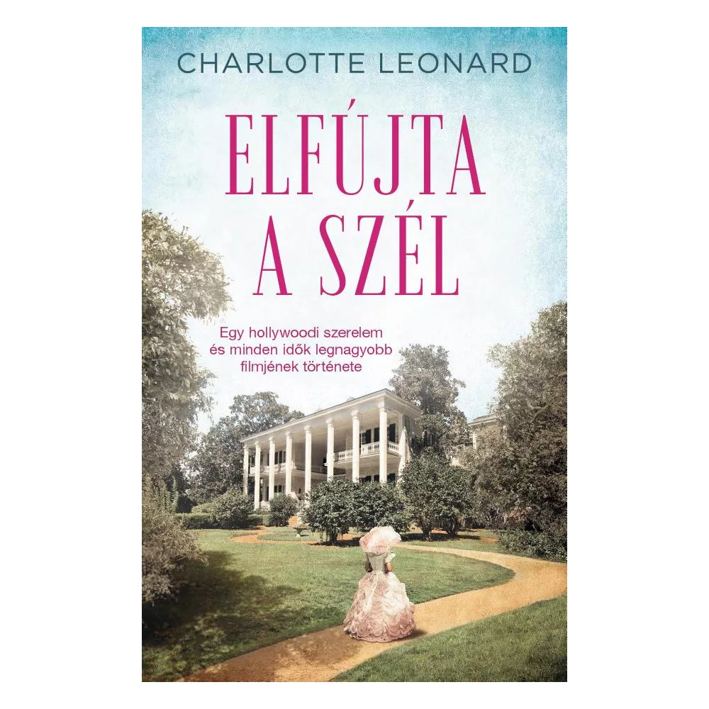 Elfújta a szél – Egy hollywoodi szerelem és minden idők legnagyobb filmjének története