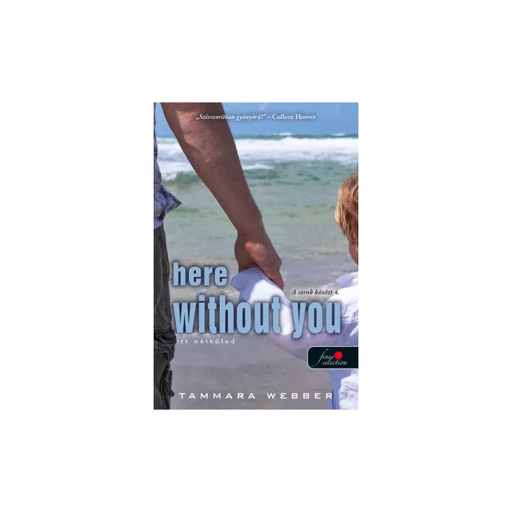 Here Without You - Itt nélküled (A sorok között 4.)
