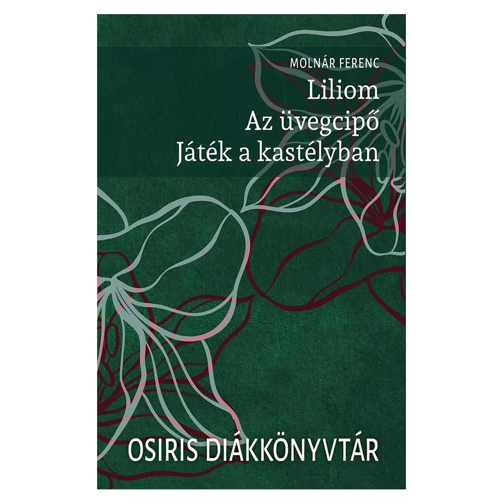 Liliom. Az üvegcipő. Játék a kastélyban