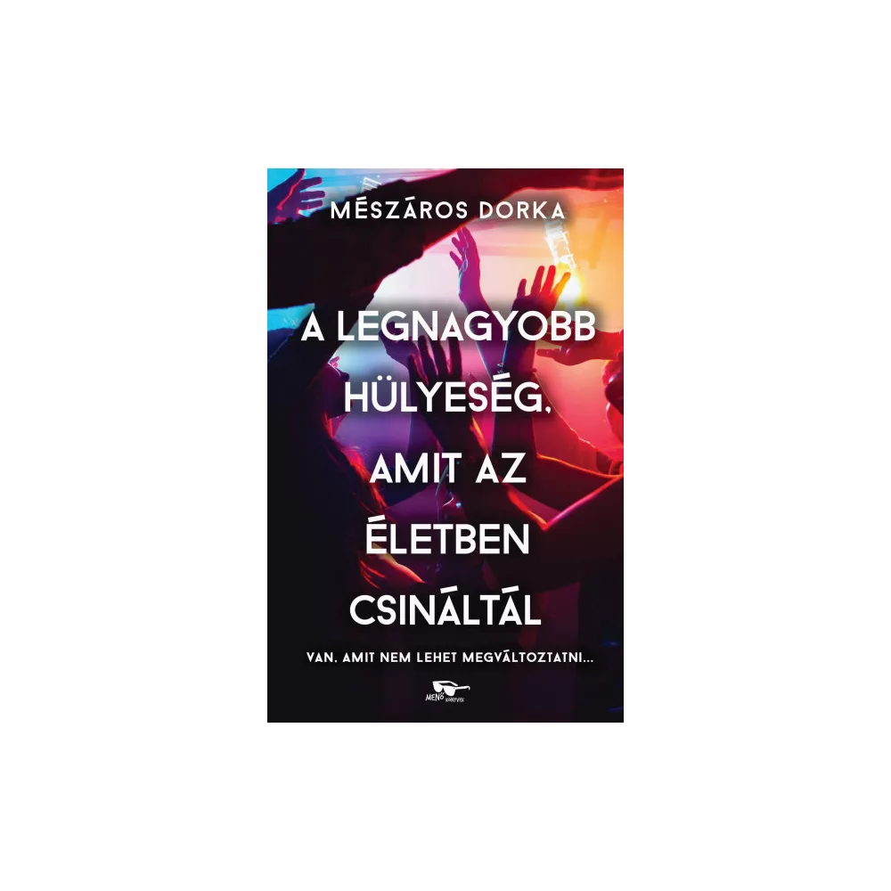 A legnagyobb hülyeség, amit az életben csináltál