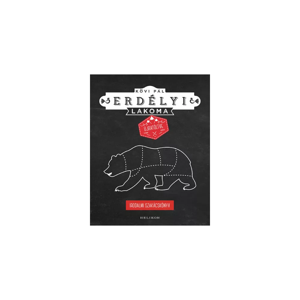 Erdélyi lakoma újratöltve - Irodalmi szakácskönyv