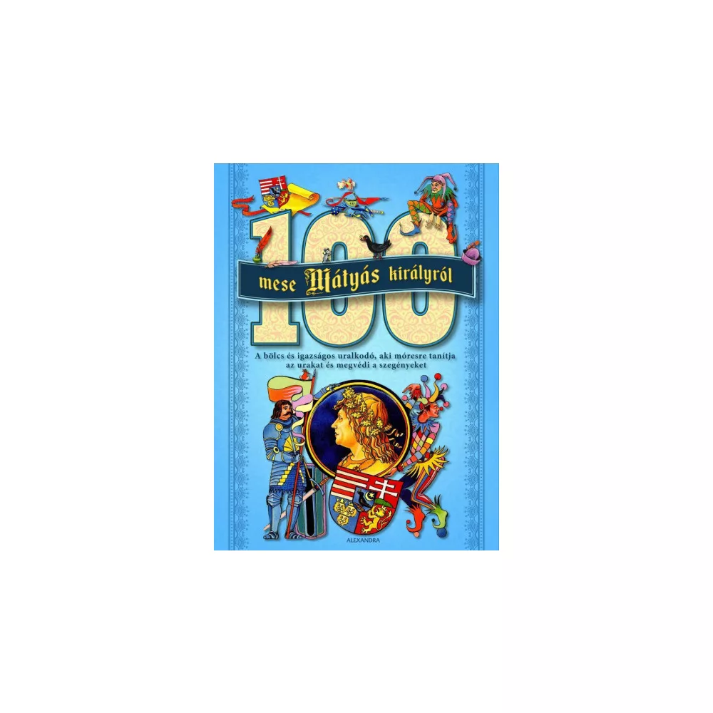 100 mese Mátyás királyról