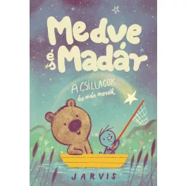 Medve és Madár - A csillagok és más mesék