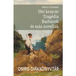 Hét krajcár - Tragédia - Barbárok és más novellák