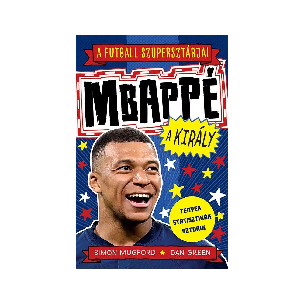 A futball szupersztárjai: Mbappé, a király