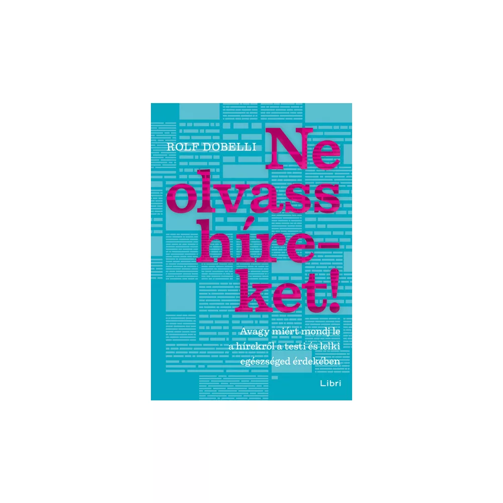 Ne olvass híreket! - Avagy miért mondj le a hírekről a testi és lelki egészséged érdekében