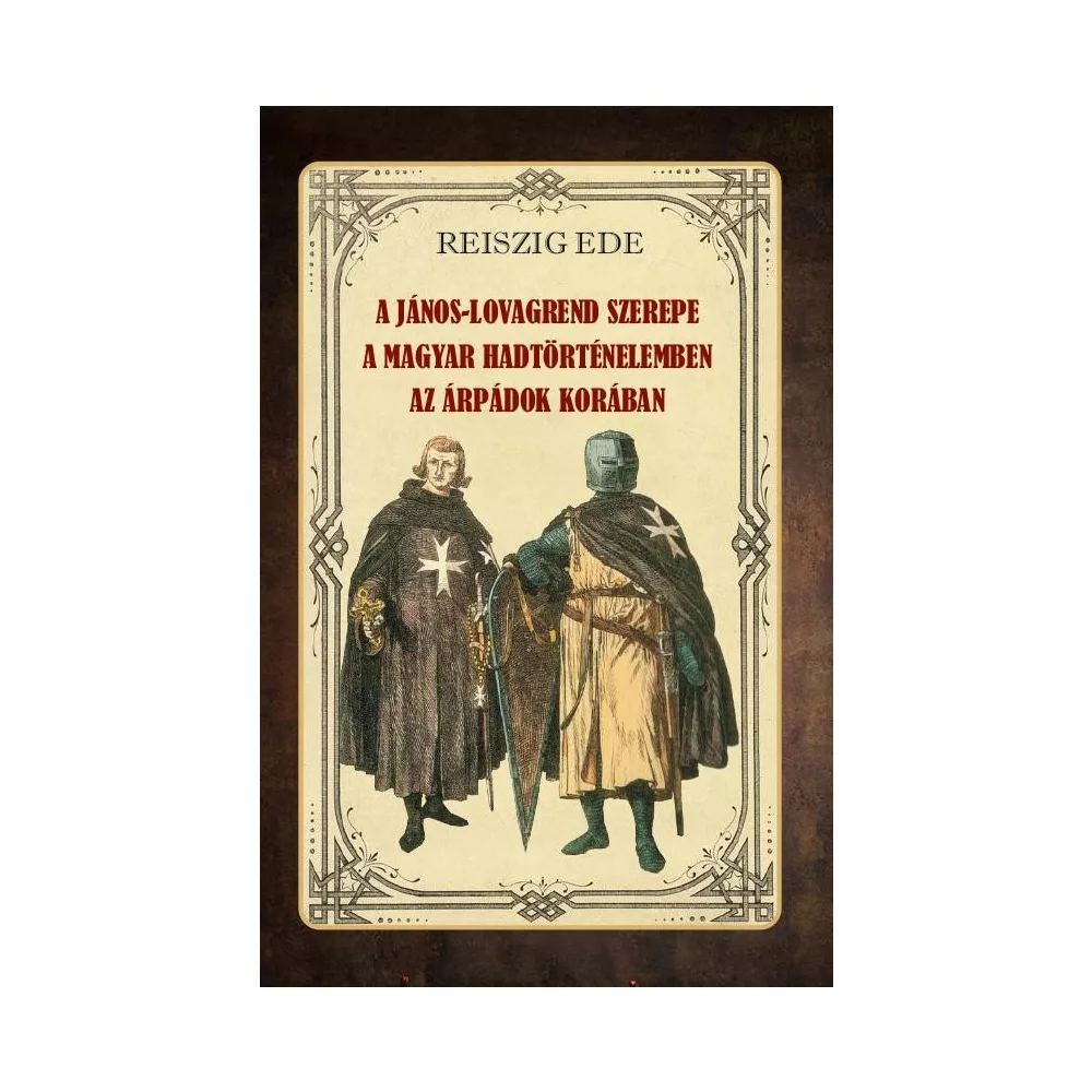 A János-lovagrend szerepe a magyar hadtörténelemben az Árpádok korában