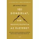 101 gondolat, ami megváltoztatja az életedet