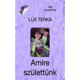 Amire születtünk