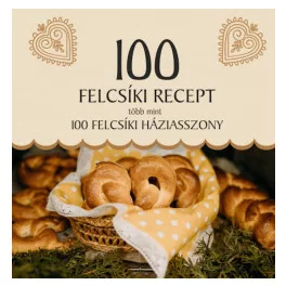 100 felcsíki recept, több mint 100 felcsíki háziasszony