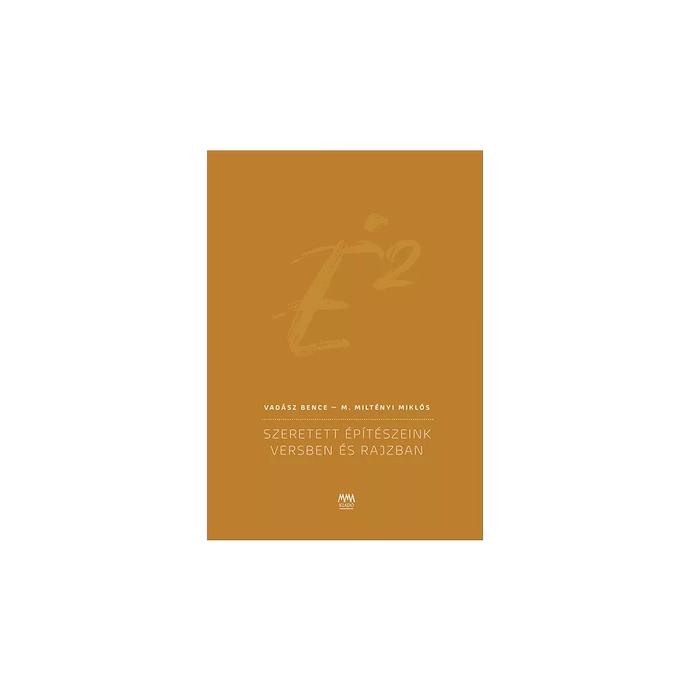 É2 - Szeretett építészeink versben és rajzban