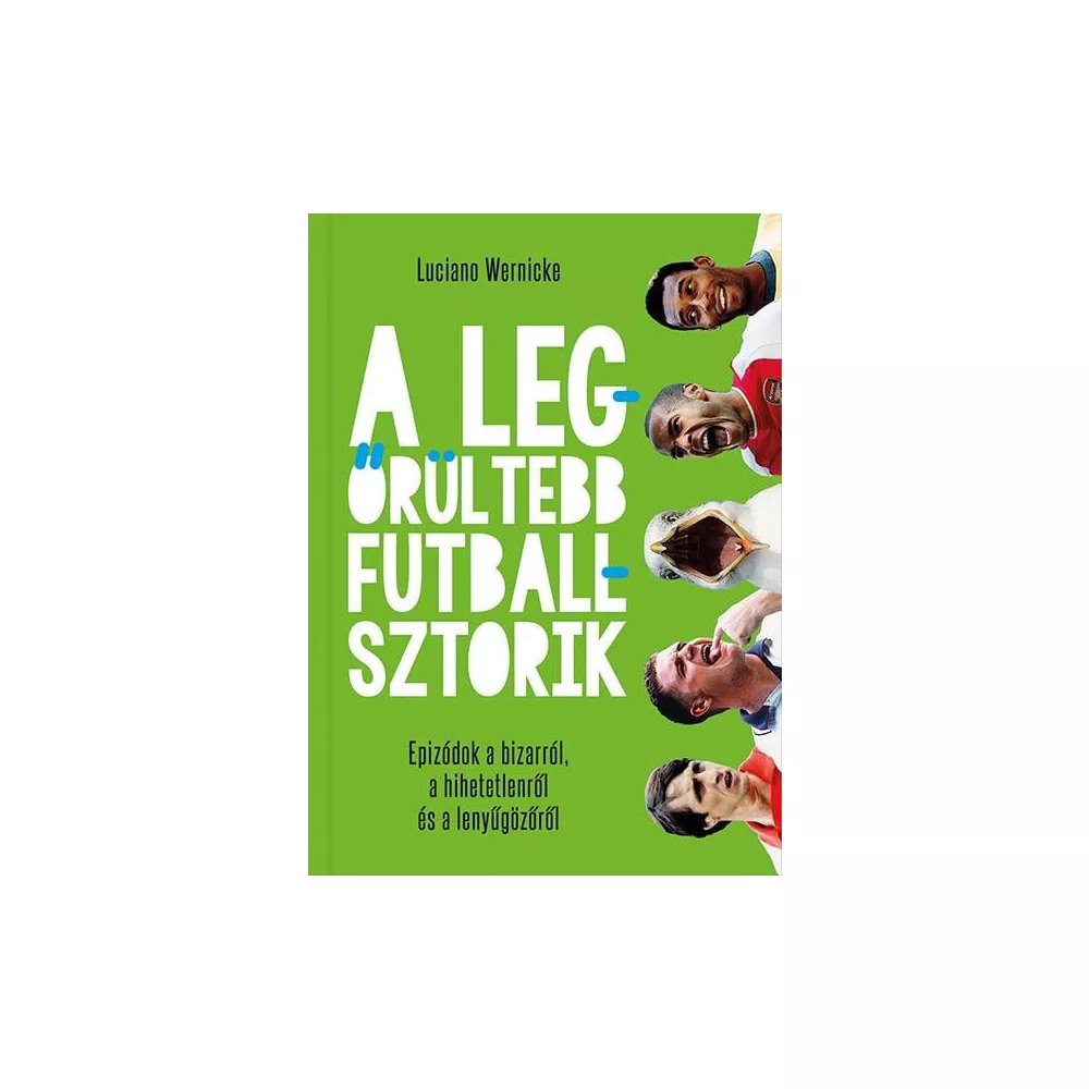 A legőrültebb futballsztorik