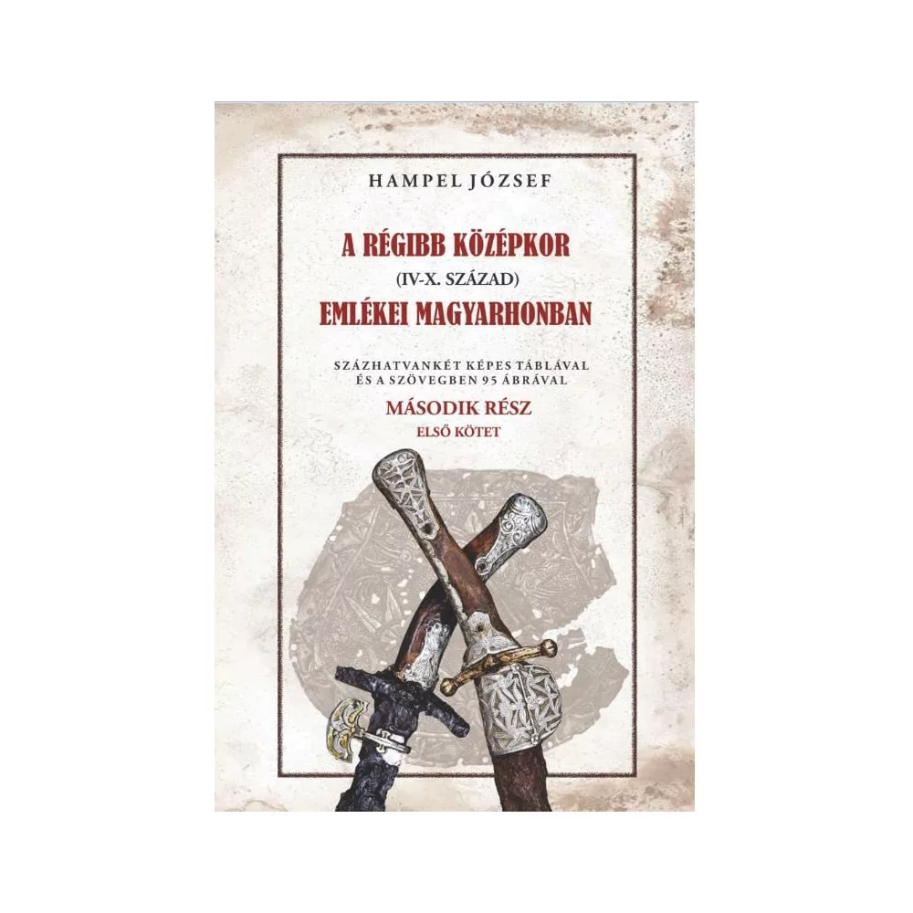 A régi középkor (IV-X. század) emlékei Magyarhonban II/1. kötet
