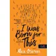 I Was Born For This - Erre születtem