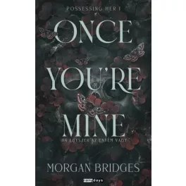   Once You're Mine - Ha egyszer az enyém vagy - Éldekorált kiadás