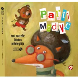   Parti Medve - Hangoskönyv - Mai szerzők állatos antológiája