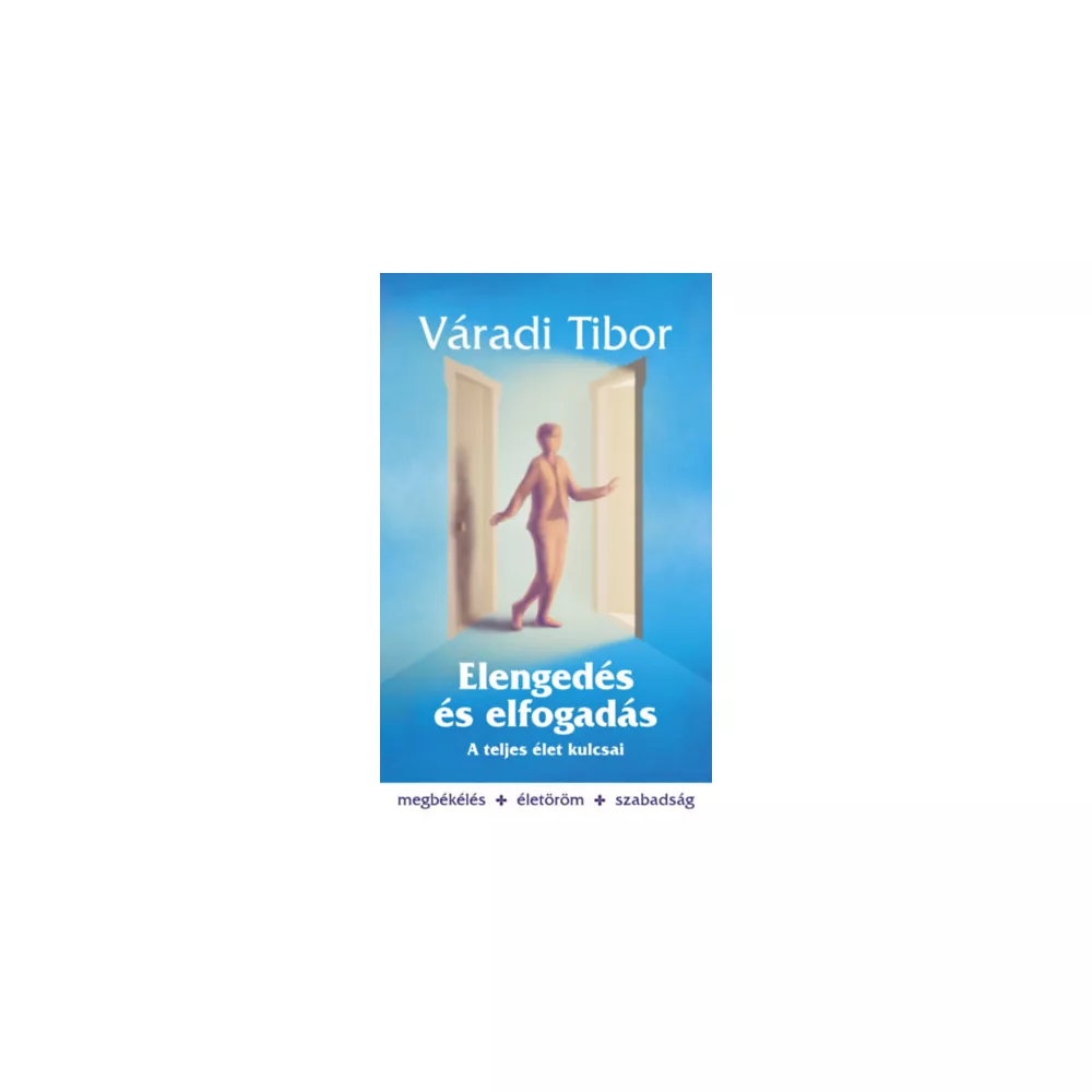 Elengedés és elfogadás – A teljes élet kulcsai
