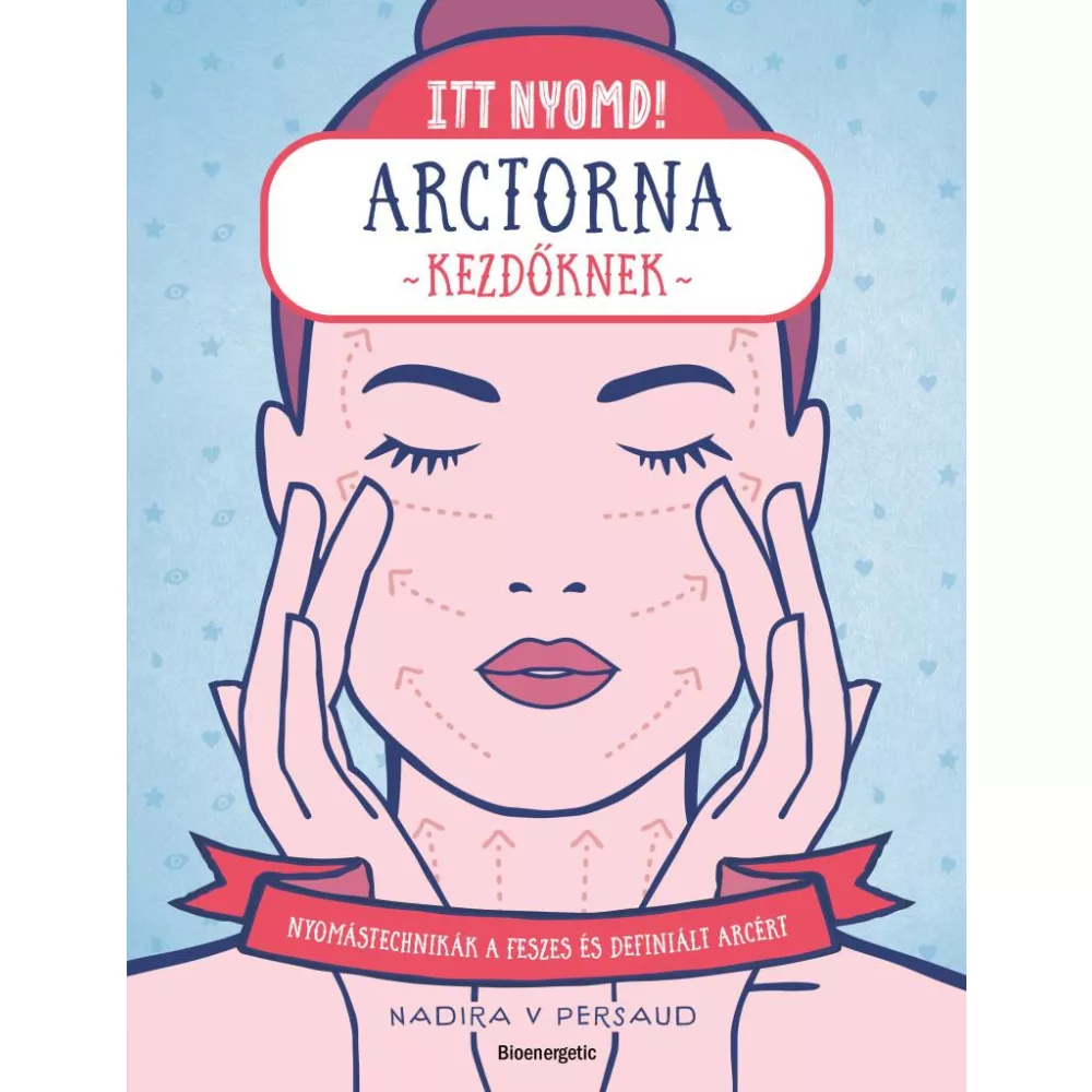 Itt nyomd! Arctorna kezdőknek