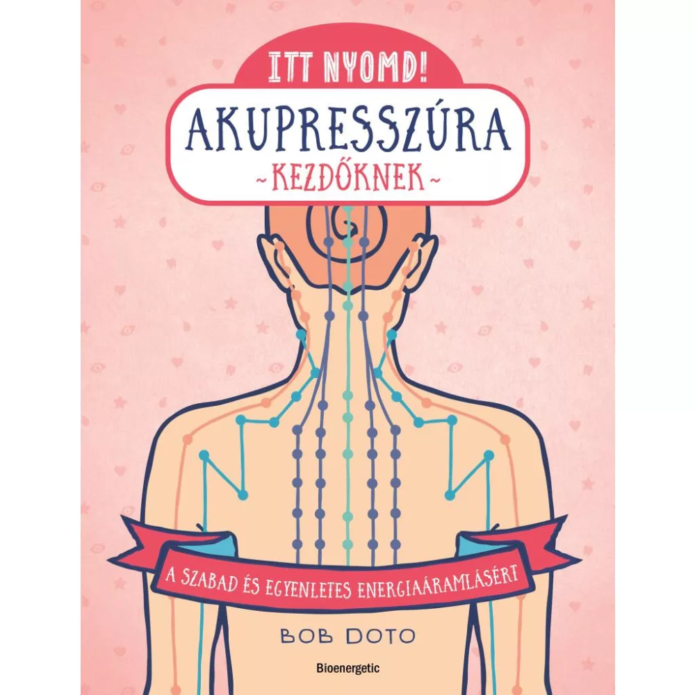 Itt nyomd! Akupresszúra kezdőknek