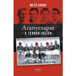Aranycsapat a terror idején