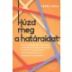 Húzd meg a határaidat