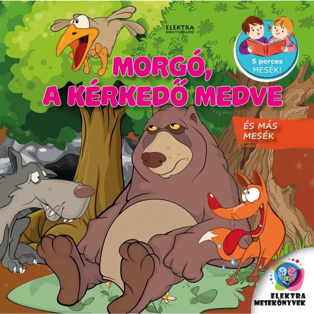 Morgó, a kérkedő medve és más mesék