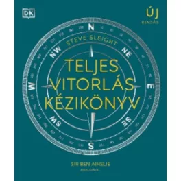   Teljes vitorlás kézikönyv - A vitorlássport területeit átfogó, illusztrált kézikönyv