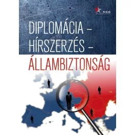 Diplomácia – hírszerzés – állambiztonság